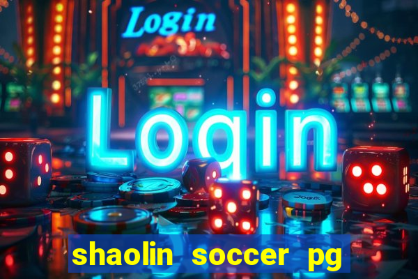 shaolin soccer pg soft demo